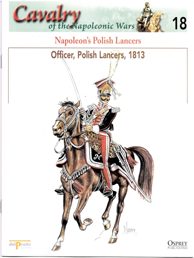 OSPREY DEL PRADO - Napoleon's Polish Lancers. Officer, Polish Lancers, 1813 (Osprey Del Prado Cavalry of the Napoleonic Wars 18)
