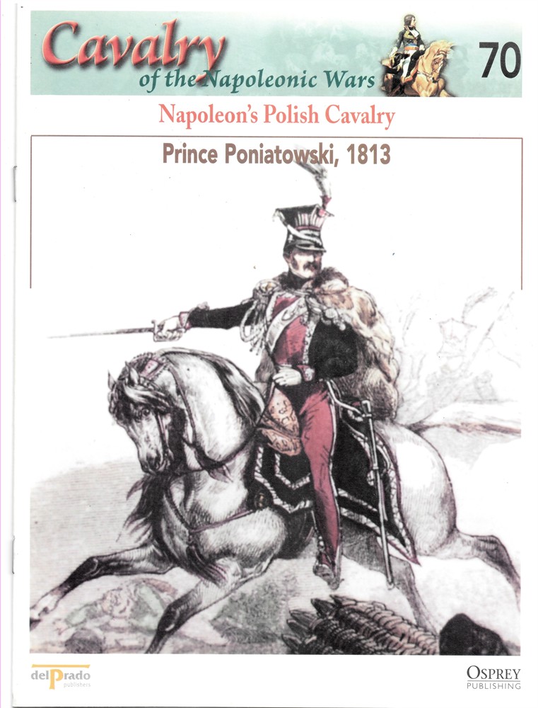 OSPREY DEL PRADO - Napoleon's Polish Cavalry. Prince Poniatowski, 1813 (Osprey Del Prado Cavalry of the Napoleonic Wars 70)