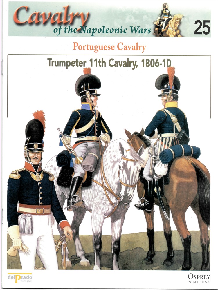 OSPREY DEL PRADO - Portuguese Cavalry. Trumpeter 11th Cavalry, 1806-10 (Osprey Del Prado Cavalry of the Napoleonic Wars 25)