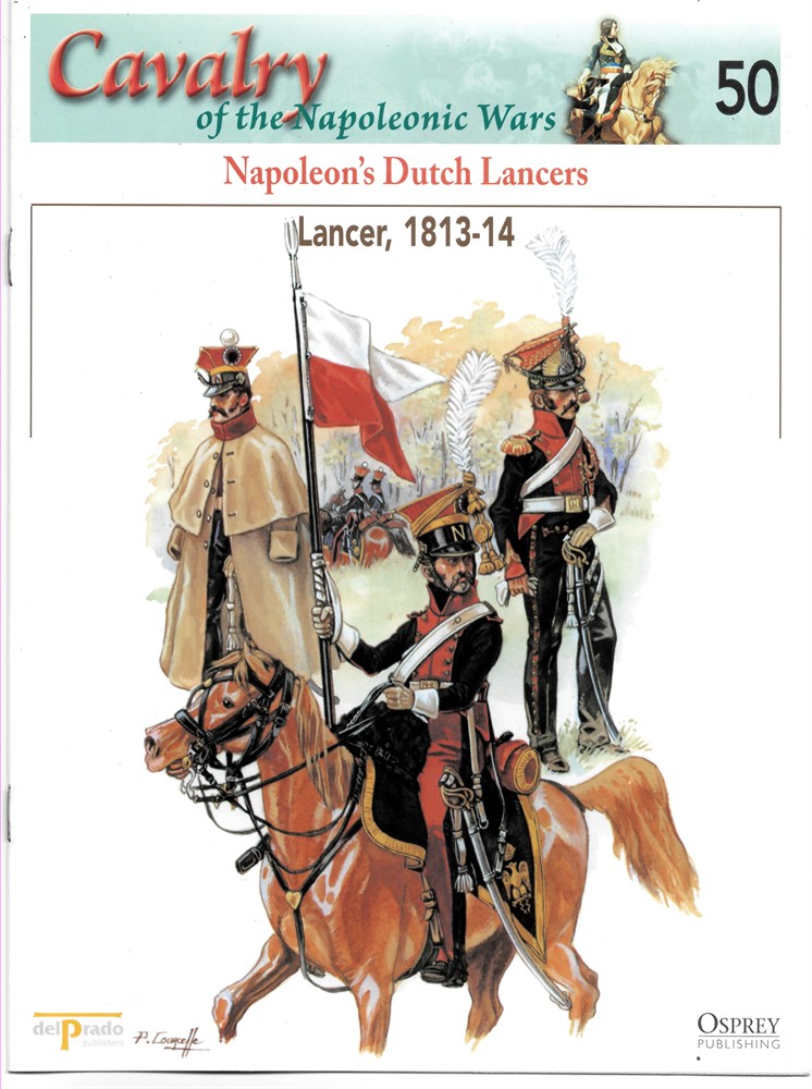 OSPREY DEL PRADO - Napoleon's Dutch Lancers. Lancer, 1813-14 (Osprey Del Prado Cavalry of the Napoleonic Wars 50)