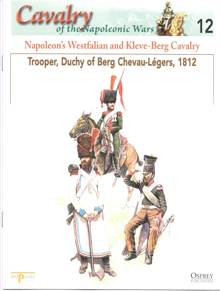 OSPREY DEL PRADO - Napoleon's Westfalian and Kleve-Berg Cavalry. Trooper, Duchy of Berg Chevau-Lgers, 1812 (Osprey Del Prado Cavalry of the Napoleonic Wars 12)