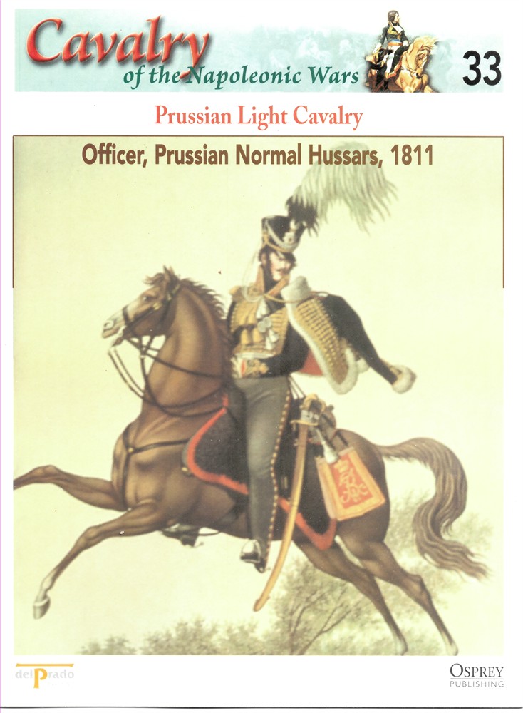 OSPREY DEL PRADO - Prussian Light Cavalry. Officer, Prussian Normal Hussars, 1811 (Osprey Del Prado Cavalry of the Napoleonic Wars 33)