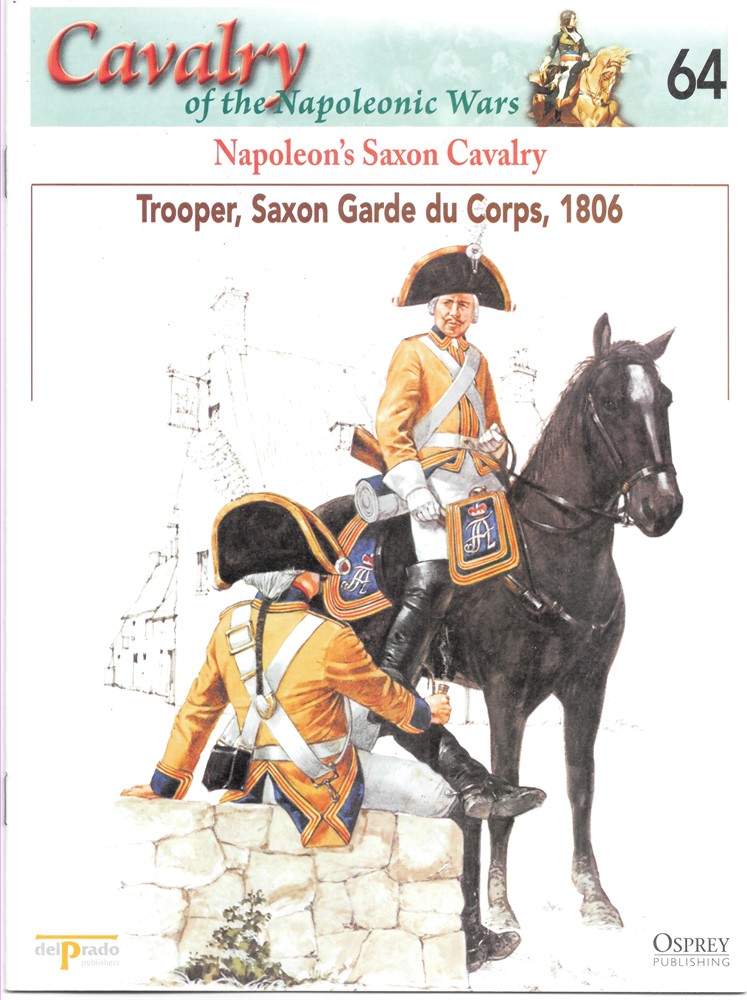 OSPREY DEL PRADO - Napoleon's Saxon Cavalry. Trooper, Saxon Garde Du Corps, 1806 (Osprey Del Prado Cavalry of the Napoleonic Wars 64)