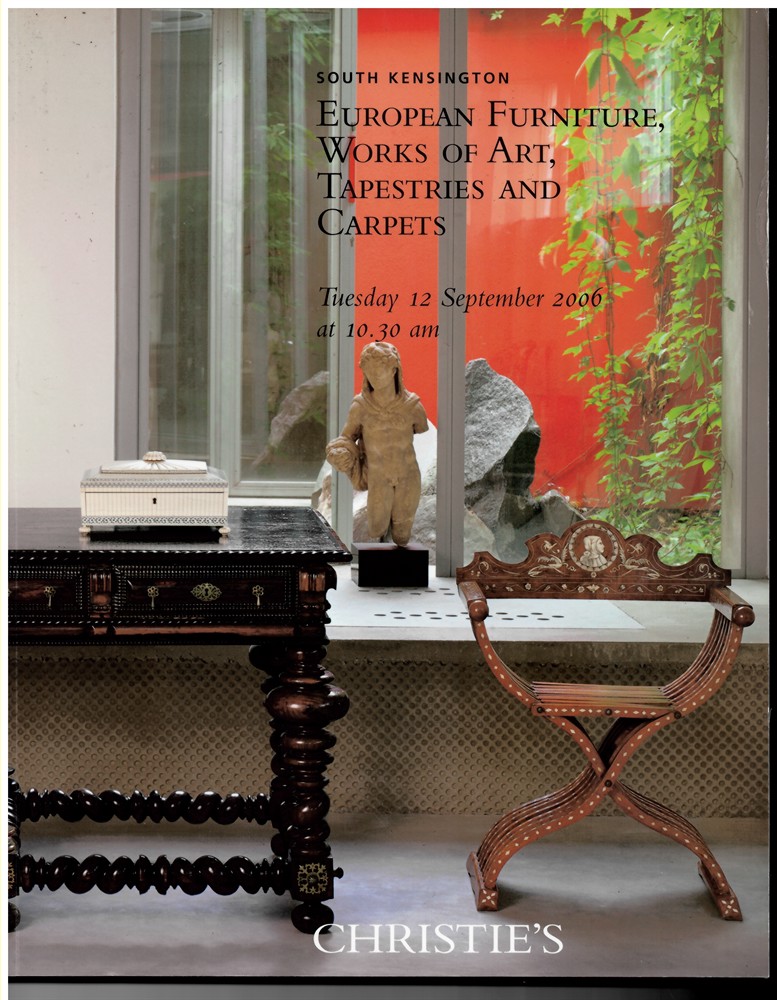 CHRISTIE'S SOUTH KENSINGTON - European Furniture, Works of Art and Carpets. Tuesday 12 September 2006