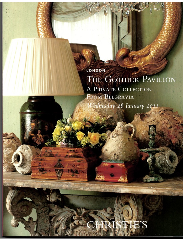 CHRISTIE'S - The Gothick Pavilion. A Private Collection from Belgravia. Wednesday 26 January 2011
