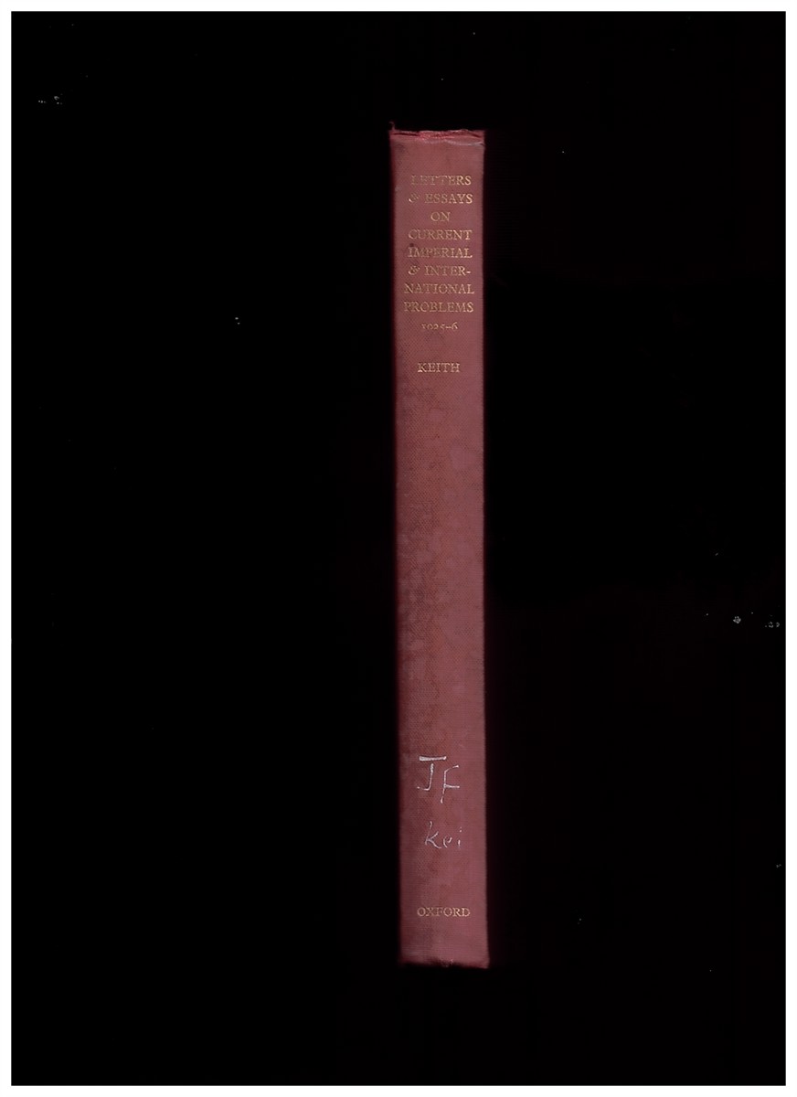 KEITH, A. BERRIEDALE - Letters and Essays on Current Imperial and International Problems 1935-6