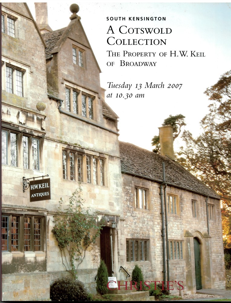 CHRISTIE'S - A Cotswold Collection. The Property of H.W. Keil of Broadway. Tuesday 13 March 2007