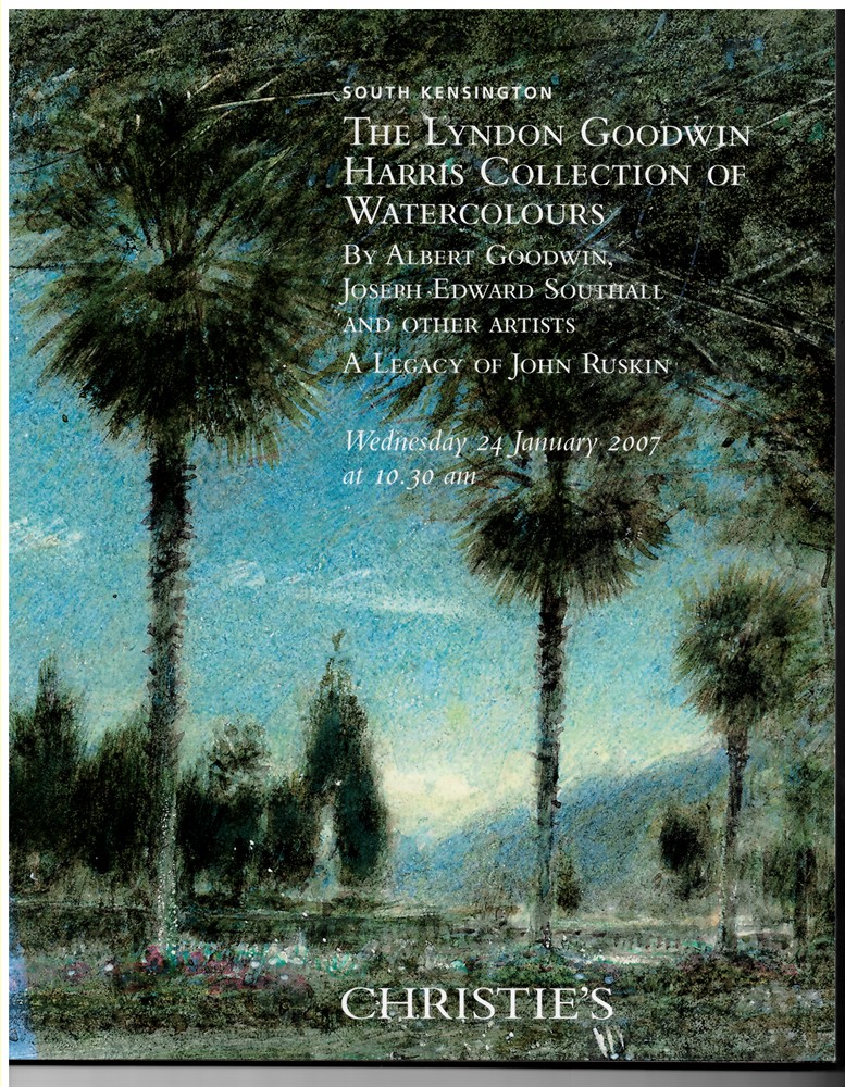 CHRISTIE'S - The Lyndon Goodwin Harris Collection of Watercolours by Albert Goodwin, Joseph Edward Southall and Other Artists. A Legacy of John Ruskin. Wednesday 24 January 2007 January