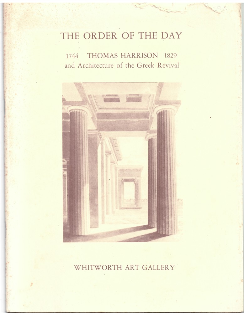 WHITWORTH ART GALLERY - The Order of the Day. 1744 Thomas Harrison 1829 and Architecture of the Greek Revival