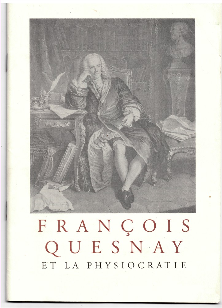 QUARITCH, BERNARD - Franois Quesnay Et la Physiocratie. A Select List of Books and Manuscripts Offered for Sale on the Occasion of the Three-Hundredth Anniversary of Quesnay's Birth