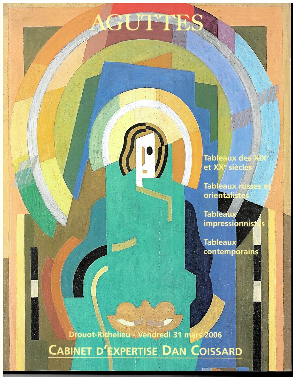 AGUTTES - Tableaux Russes Des Xixe Et Xxe Sicles. Tableaux Des Xixe Et Xxe Sicles. Post-Impressionistes Et Impressionistes. Tableaux Orientalistes. Tableaux Contemporains. Vente Au Enchres Publiques. Le Vendredi Drouout-Richelieu 31 Mars 2006
