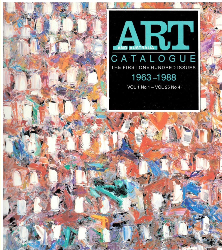 SIBTAIN, NANCY (EDITOR) - Art and Australia. Catalogue. The First One Hundred Issues. 1963-1988 Vol. 1 No. 1 - Vol. 25 No. 4
