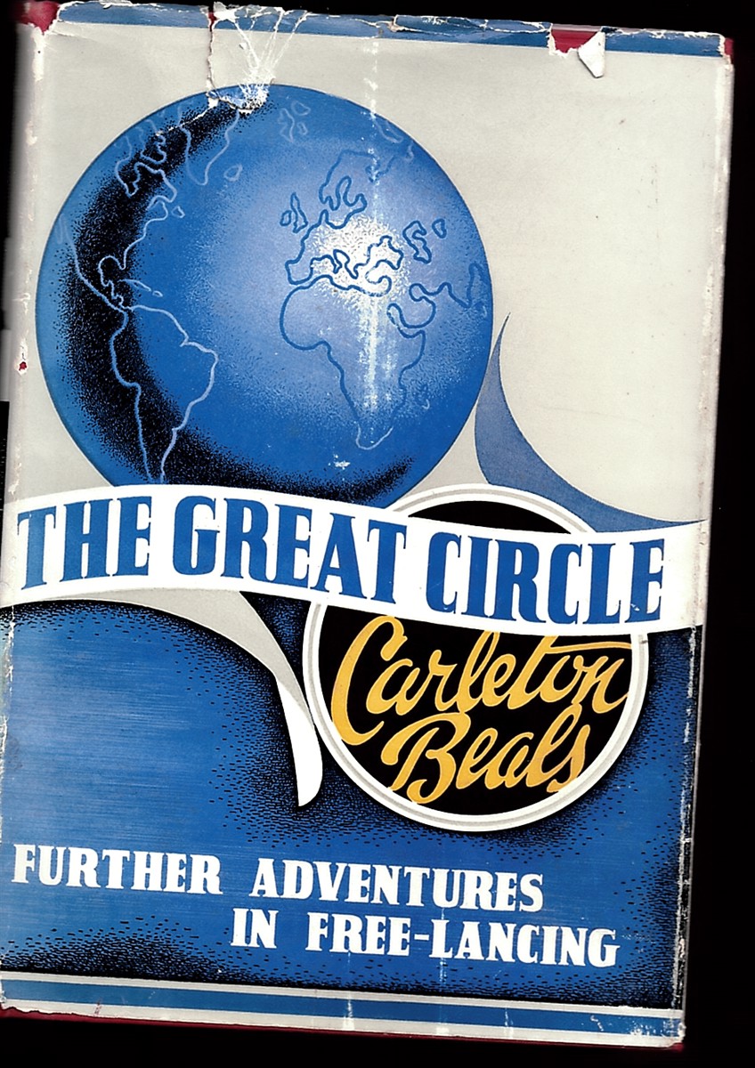 BEALS, CARLETON - The Great Circle. Further Adventures in Free-Lancing