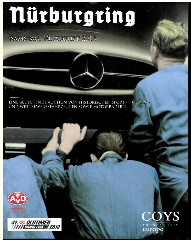 COYS EUROPE - NRburgring. An Important Auction of Sports, Sports Touring, Competition and Grand Prix Cars Saturday 10th August 2013. Ein Bedeutende Auktion Von Historischen Sport-, Touren- Und Wettbewerbsfahrzeuge Sowie Motorrdern. Samstag, 10. August 2013