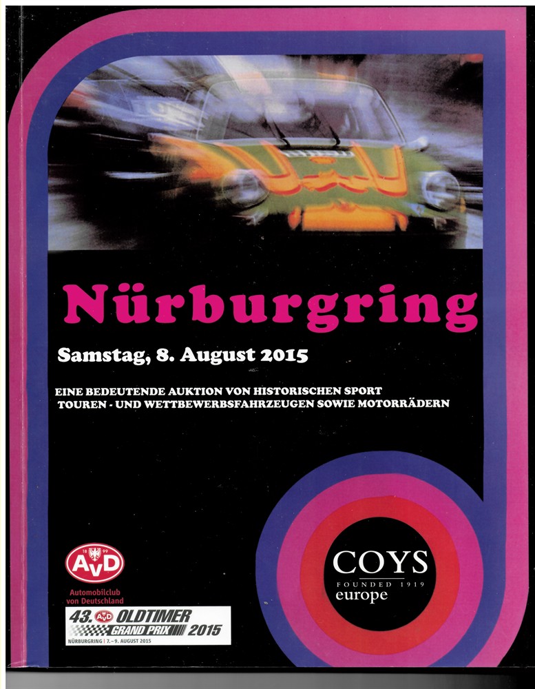 COYS EUROPE - NRburgring. An Important Auction of Sports, Sports Touring, Competition and Grand Prix Cars Saturday 8th August 2015. Ein Bedeutende Auktion Von Historischen Sport-, Touren- Und Wettbewerbsfahrzeuge Sowie Motorrdern. Samstag, 8. August 2015