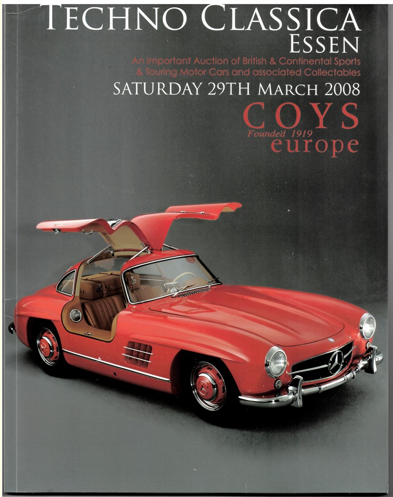 COYS EUROPE - Techno Classica Essen. An Important Auction of British & Continental Sports & Touring Motor Cars and Associated Collectables. Saturday 29th March 2008.