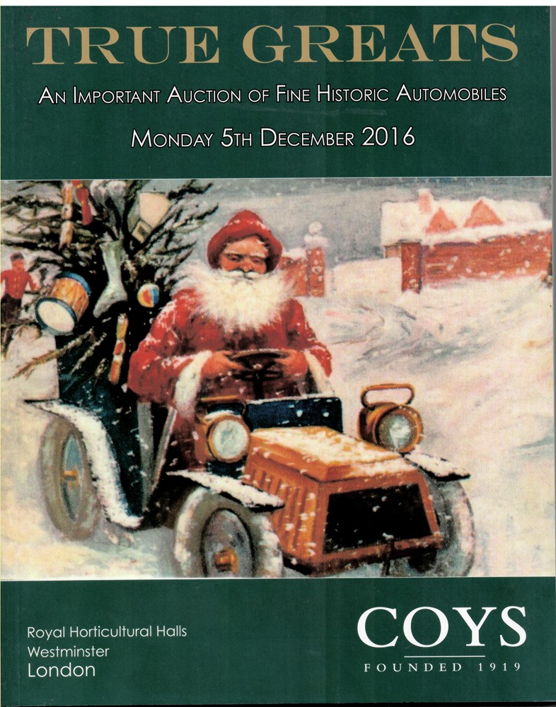 COYS LONDON - True Greats. An Important Auction of Fine Historic Motorcars. Monday, 5th December 2016