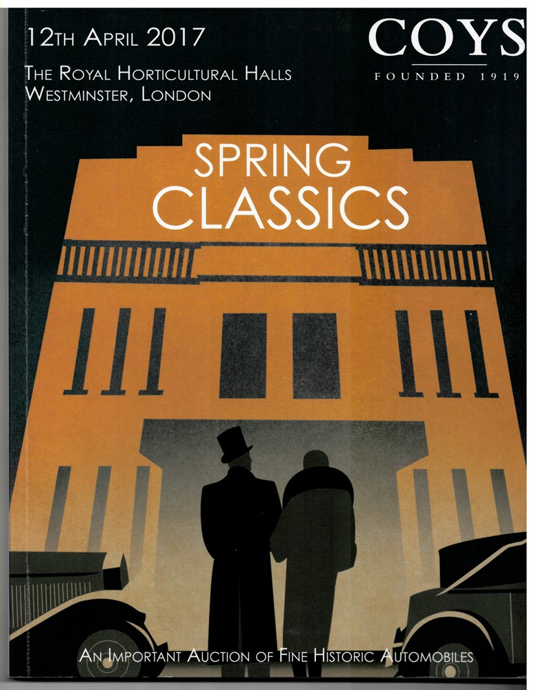 COYS LONDON - Spring Classics. London. An Important Auction of Fine Historic Automobiles & Rare Collector's Film Posters. Tuesday, 12th April 2017