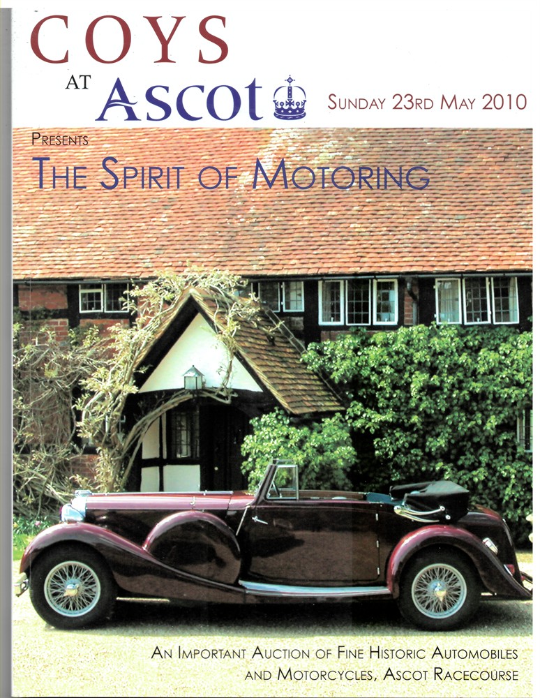 COYS LONDON - The Spirit of Motoring. An Important Auction of Fine Historic Automobiles and Amotorcycles. Ascot Racecourse. Sunday 23rd May 2010