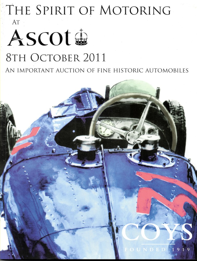 COYS LONDON - The Spirit of Motoring. An Important Auction of Fine Historic Automobiles. Ascot Racecourse. Saturday 8th October 2011