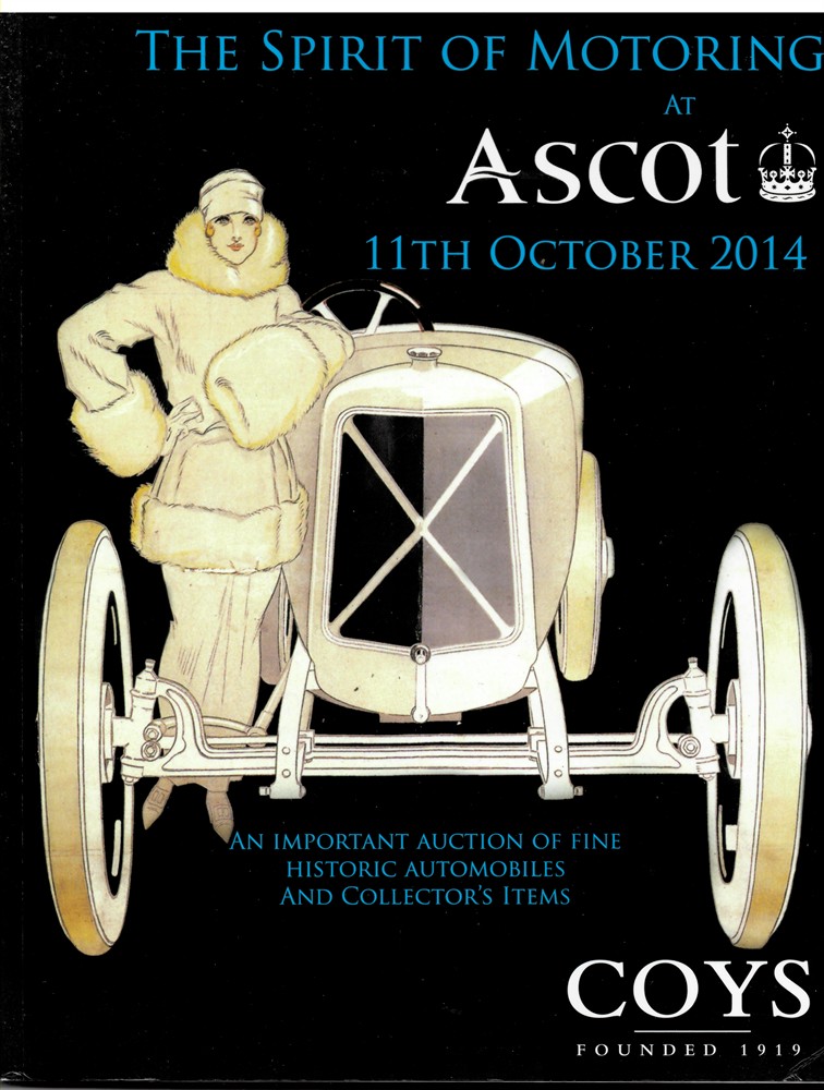 COYS LONDON - The Spirit of Motoring. An Important Auction of Fine Historic Automobiles and Collectors Items. Ascot Racecourse. Saturday 11th October 2014