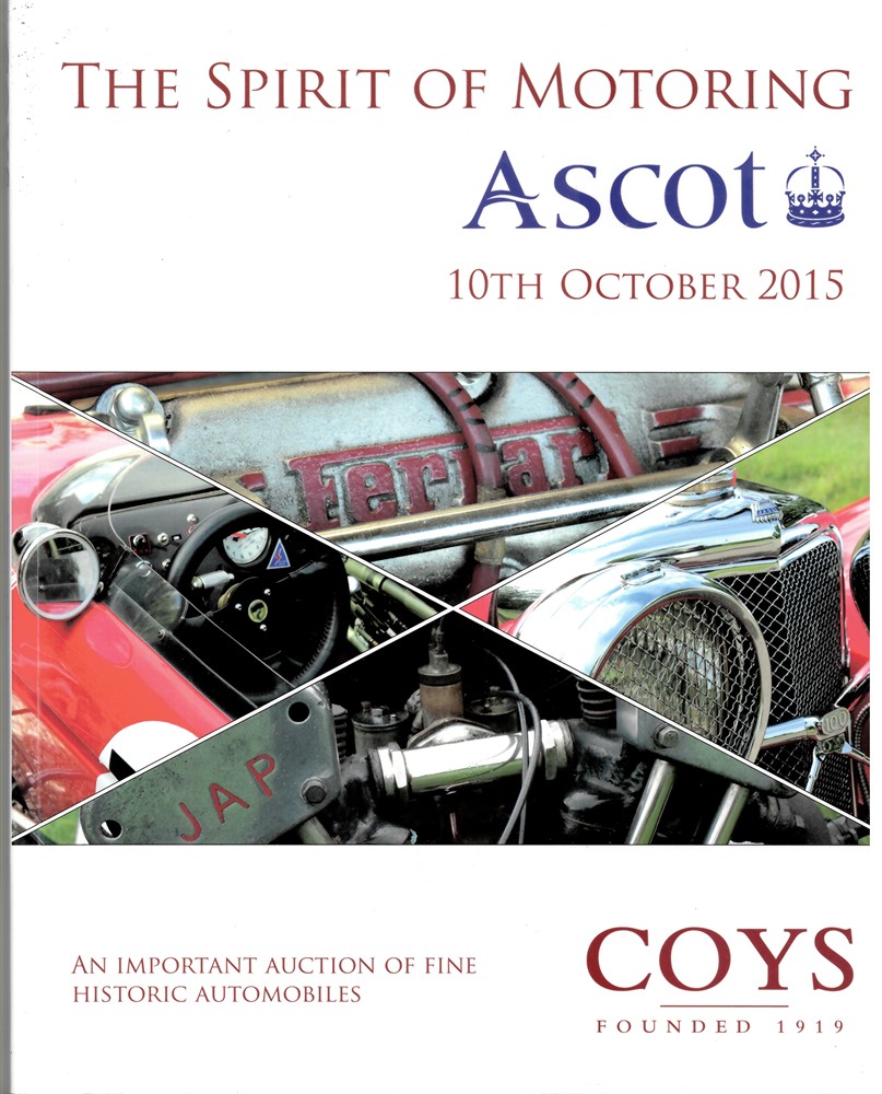 COYS LONDON - The Spirit of Motoring. An Important Auction of Fine Historic Automobiles . Ascot Racecourse. Saturday 10th October 2015
