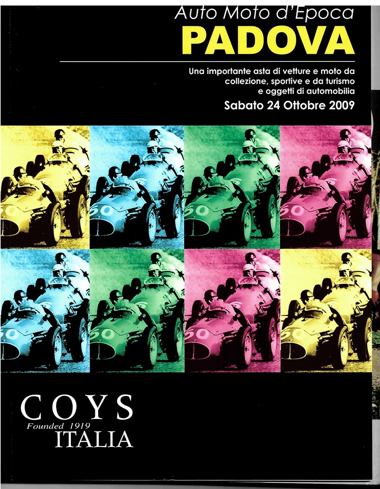 COYS EUROPE - Automota D'Epoca Padova. An Important Auction of Continental Sports & Touring Cars and Collectors' Items. Saturday 24 October 2009 Una Importante Asta Di Vetture Da Collezione, Sportive E Da Turismo E Oggetti Di Automobilia