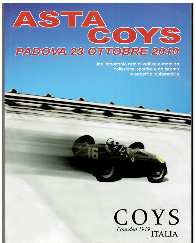 COYS EUROPE - Automota D'Epoca Padova. An Important Auction of Continental Sports & Touring Cars and Collectors' Items. Saturday 23 October 2010 Una Importante Asta Di Vetture Da Collezione, Sportive E Da Turismo E Oggetti Di Automobilia