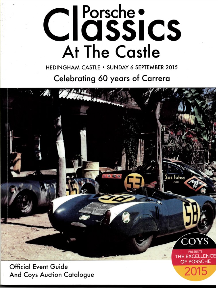 COYS - Porsche Classics at the Castle. Hedingham Castle. Sunday 6 September 2015 Celebrating 60 Years of Carrera. Official Event Guide and Coys Auction Catalogue. Coys Presents the Excellence of Porsche 2015
