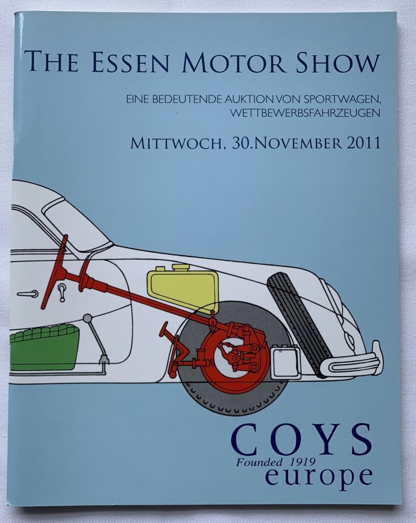 COYS - Essen Motor Show. An Important Auction of British & Continental Sports & Touring Motor Cars. Wednesday 30th November 2011. Eine Bedeutende Auktion Von Sportwagen, Wettbewerbsfahrzeugen. Mittwoch, 30 November 2011
