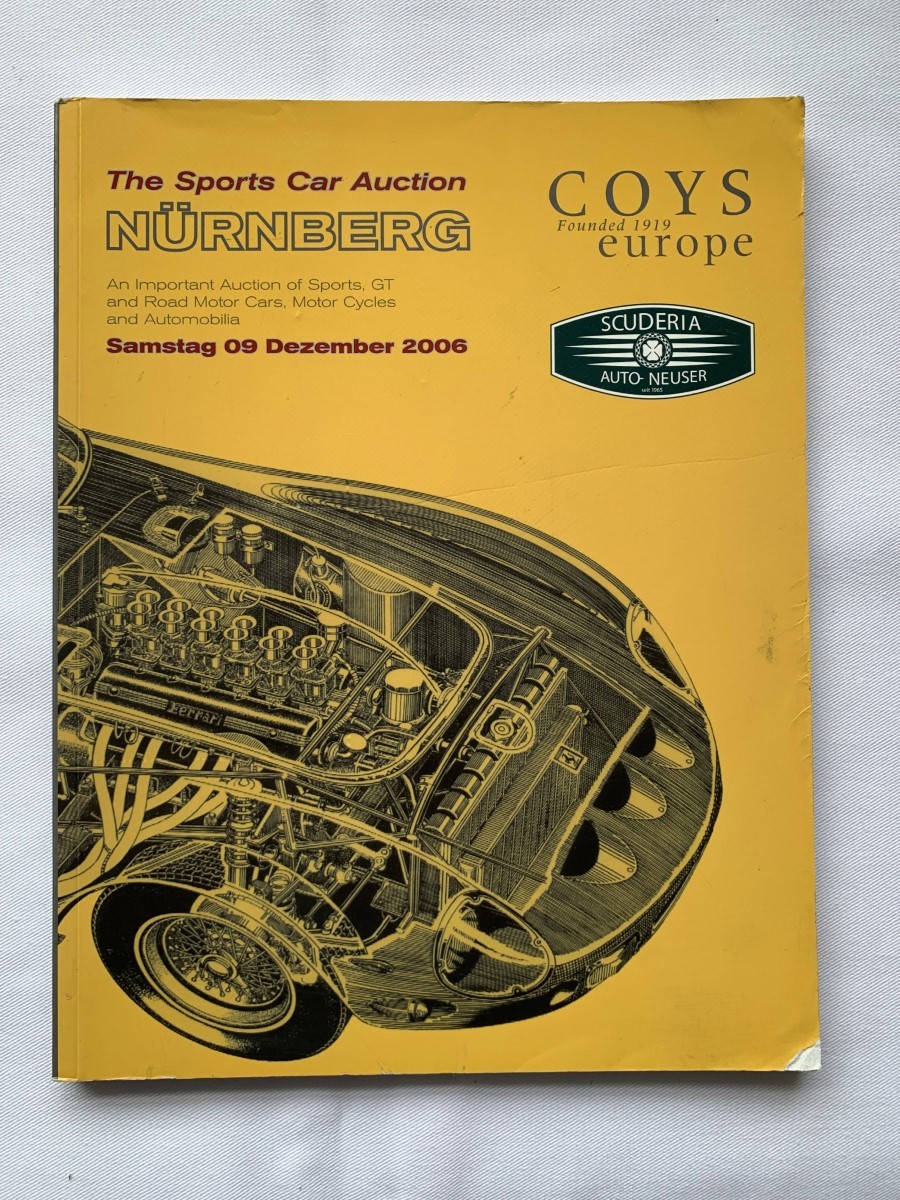 COYS - Sports Car Auction. An Important Auction of Sports, Gt and Road Motor Cars, Motor Cycles and Automobilia. Saturday 9th December 2006 Nrnberg - Germany