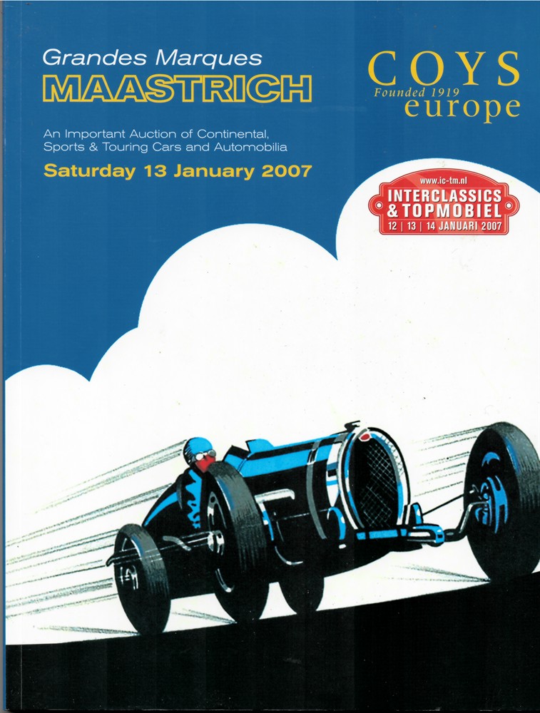 COYS - Grandes Marques Maastricht. An Important Auction of Continental Sporting Motor Cars, Motor Cycles and Collectors' Items. Saturday 13th January 2007 at Interclassics & Top Mobiel Maastricht