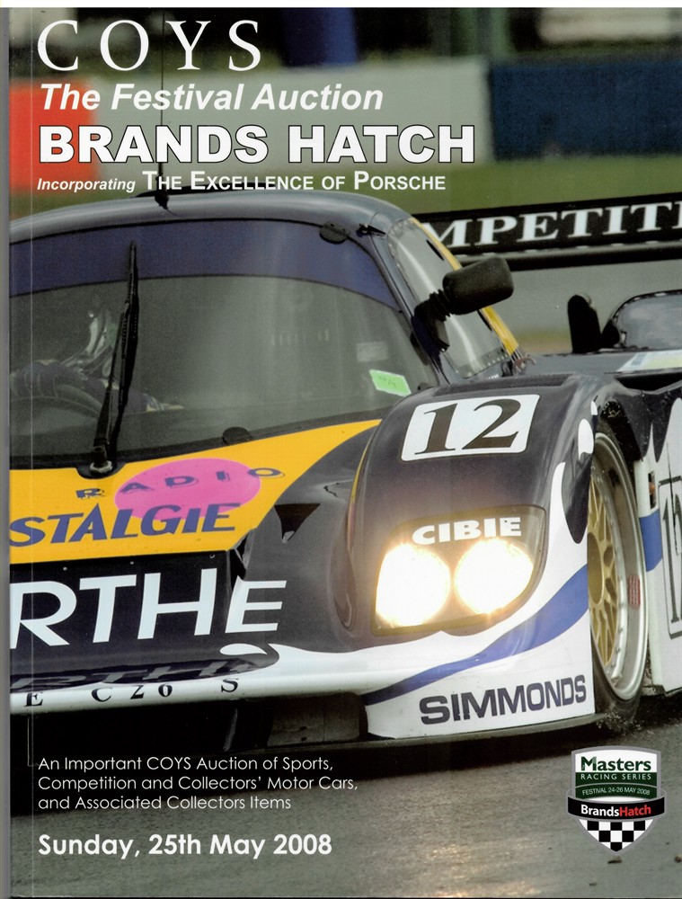COYS - The Festival Auction Brands Hatch Incorporating the Excellence of Porsche. An Important Coys Auction of Sports, Competition and Collectors' Motor Cars, and Associated Collectors Items. Sunday, 25th May 2008