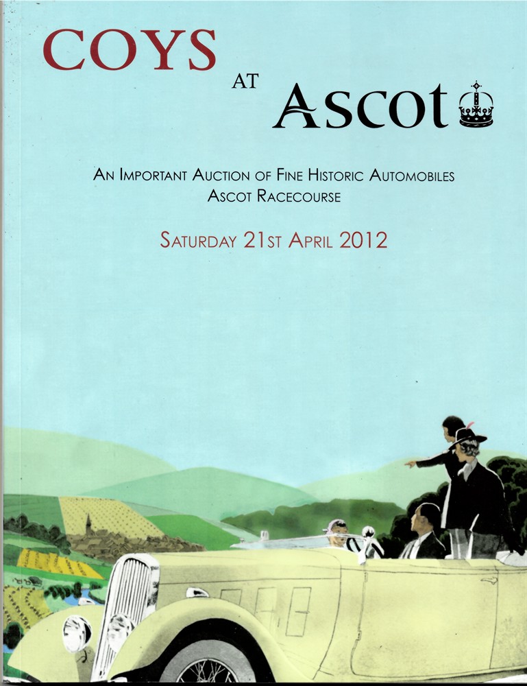 COYS - Coys at Ascot. An Important Auction of Fine Historic Automobiles. Ascot Racecourse. Saturday, 21st April 2012