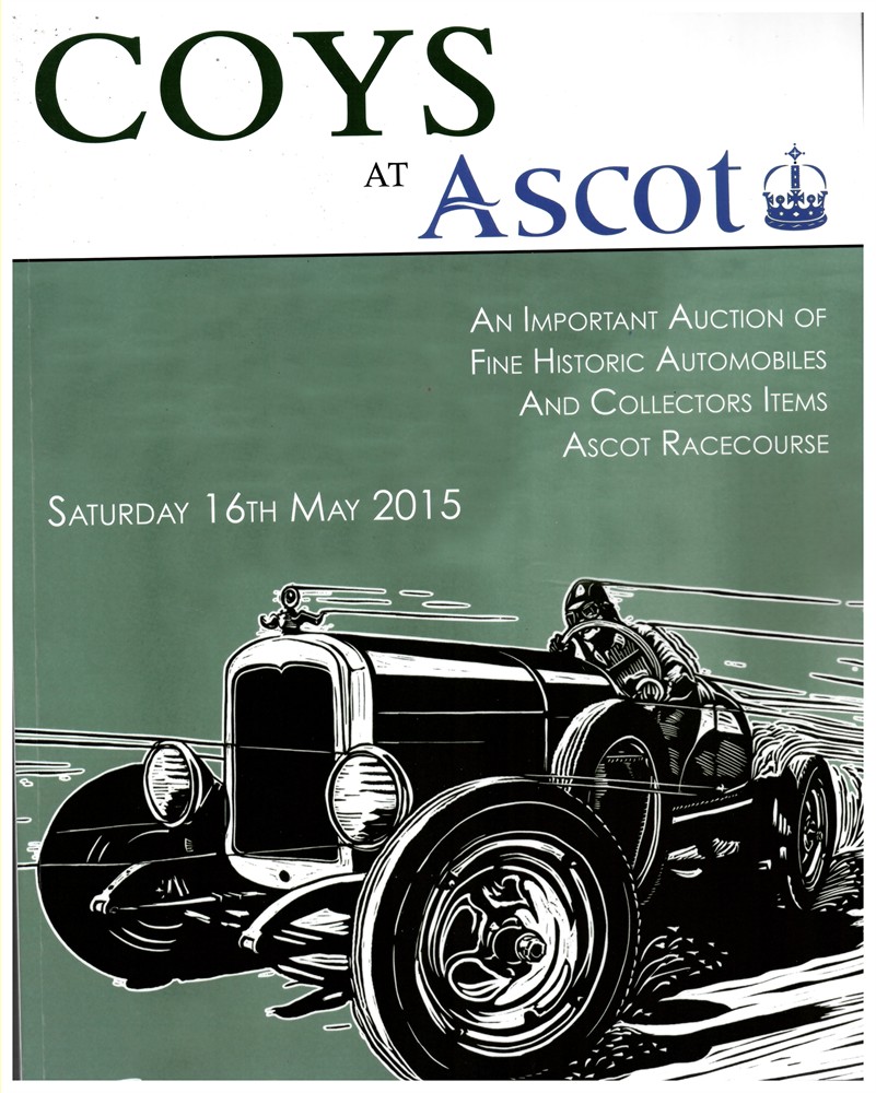 COYS - Coys at Ascot. An Important Auction of Fine Historic Automobiles and Collectors Items. Ascot Racecourse. Saturday, 16th May 2015