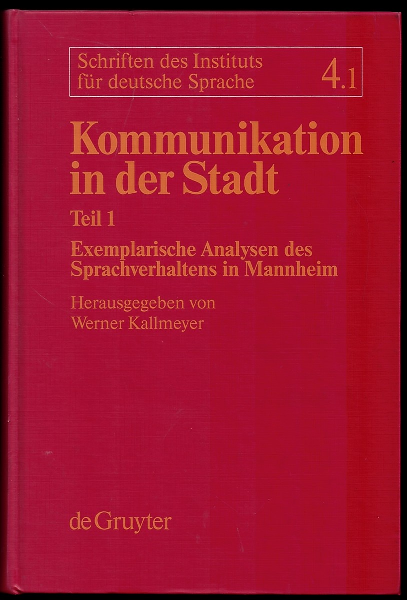 Kommunikation in Der Stadt. Teil 1 Exemplarische Analysen Des Sprachverhaltens in Mannheim (Schriften Des Instituts Fr Deutsche Sprache)