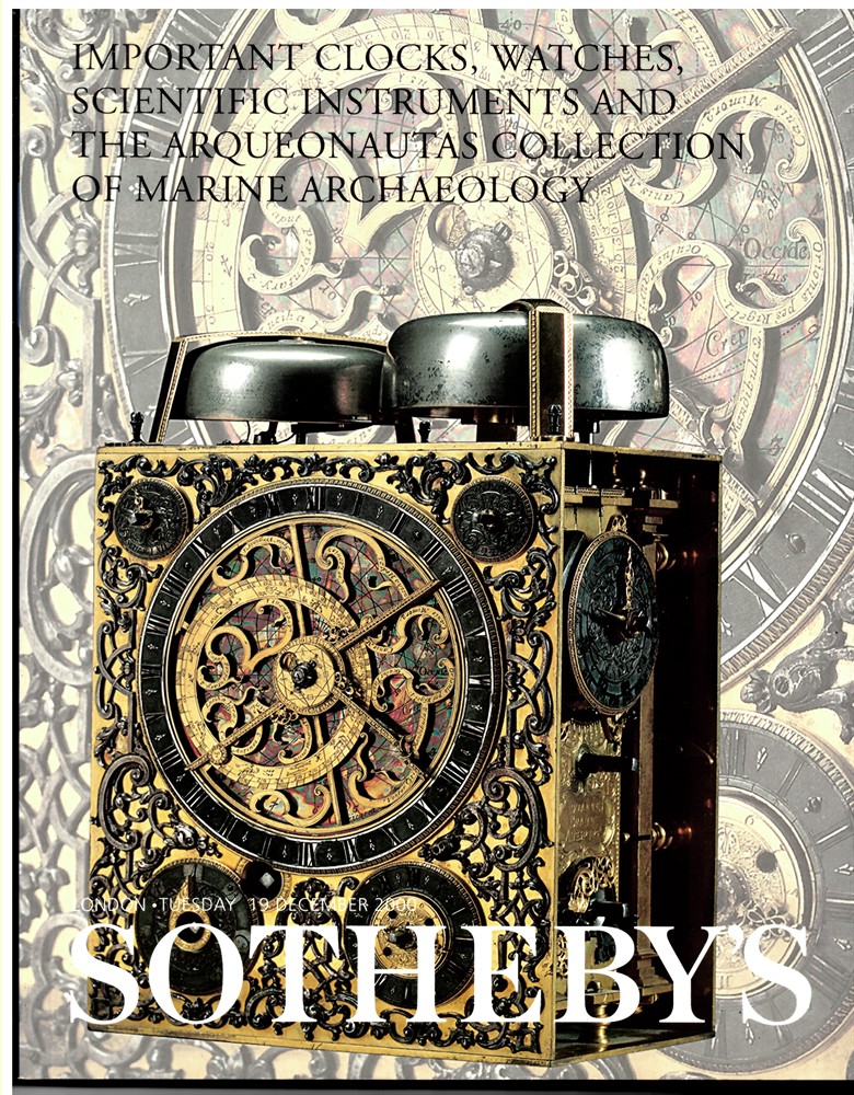 SOTHEBY'S - Important Clocks, Watches, Wristwatches, Barometers and Scientific Instruments Including Clocks from the Collection of Dorothy & Robert C. Hills and Marine Archaeology from the Arqueonautas Collection. London, Tuesday 19 December 2000
