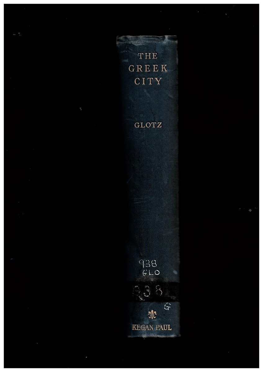 GLOTZ, G. - The Greek City and Its Institutions (the History of Civilization)