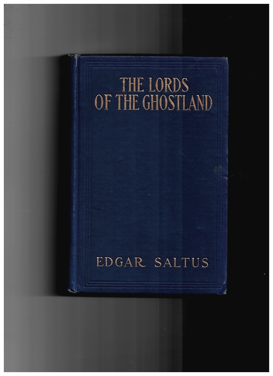 SALTUS, EDGAR - The Lords of the Ghostland. A History of the Ideal