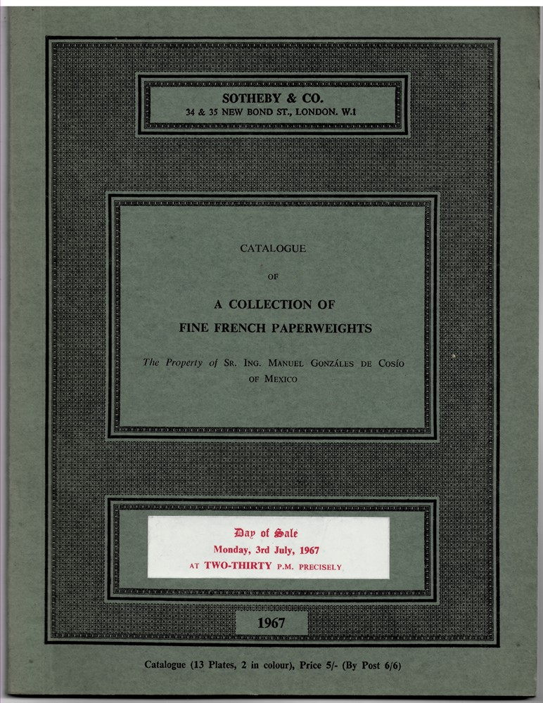 SOTHEBY'S - Catalogue of a Collection of Fine French Paperweights. The Property of Sr. Ing. Manuel Gonzles de Cosaeo of Mexico... . Monday, 3rd July, 1967