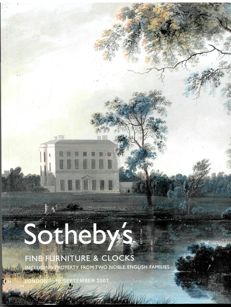 SOTHEBY'S - Fine Furniture & Clocks Including Property from Two Noble English Families. London 10 September 2007