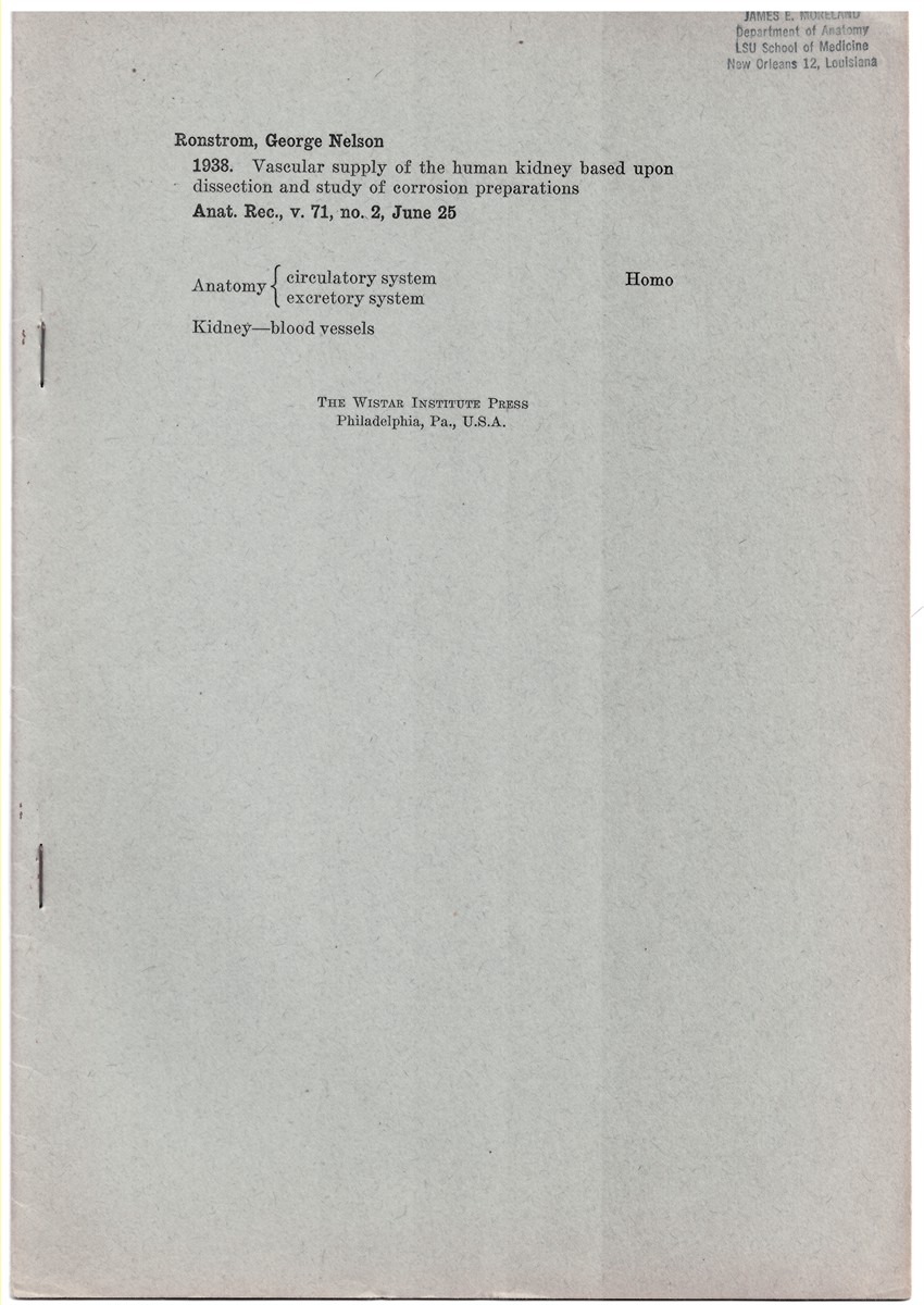 RONSTROM, GEORGE NELSON - Vascular Supply of the Human Kidney Based Upon Dissection and Study of Corrosion Preparations. Offprint from the Anatomical Record, Volume 71, No. 2, June 25