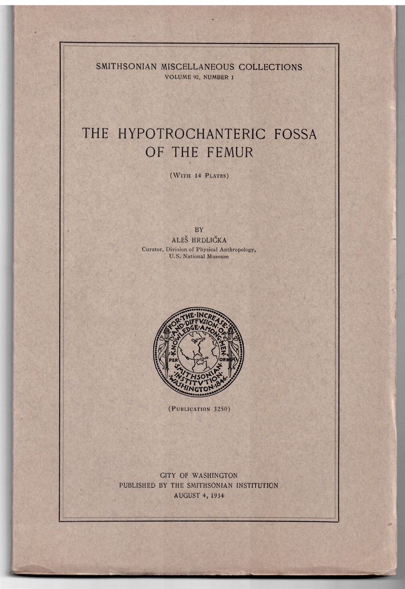 HRDLICKA, ALES - The Hypotrochanteric Fossa of the Femur (Smithsonian Miscellaneous Collections. Volume 92, Number 1) (Publication 3250)