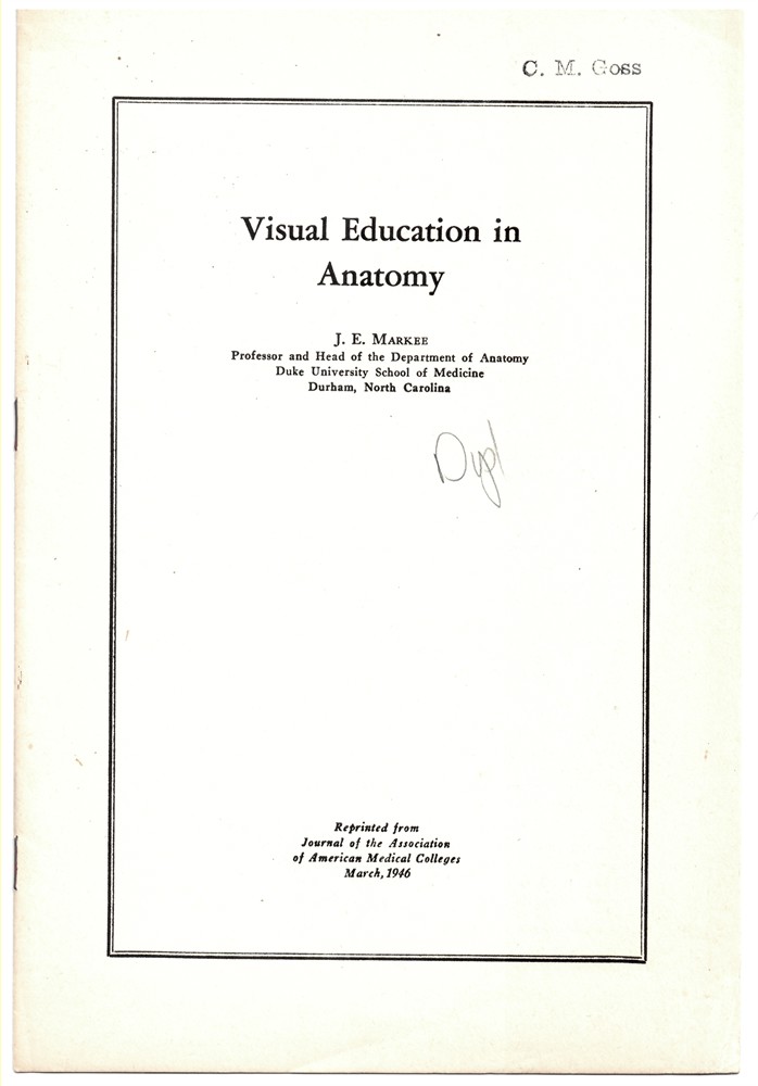 MARKEE, J. E. - Visual Education in Anatomy. Reprinted from Journal of the Association of American Medical Colleges. March, 1946