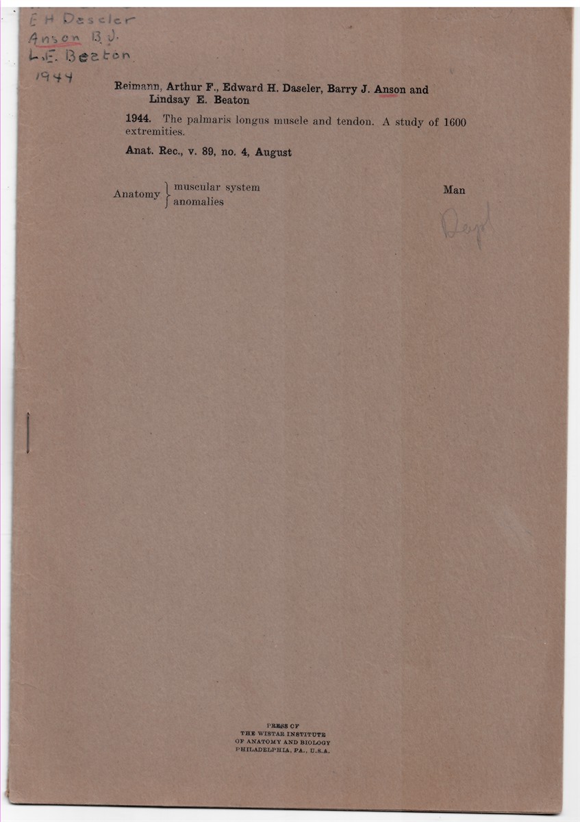 REIMANN, ARTHUR F. , EDWARD H. DASELER, BARRY J. ANSON & LINDSAY E. BEATON - The Palmaris Longus Muscle and Tendon. A Study of 1600 Extremities. Reprinted from the Anatomical Record. Volume 89 No. 4, August