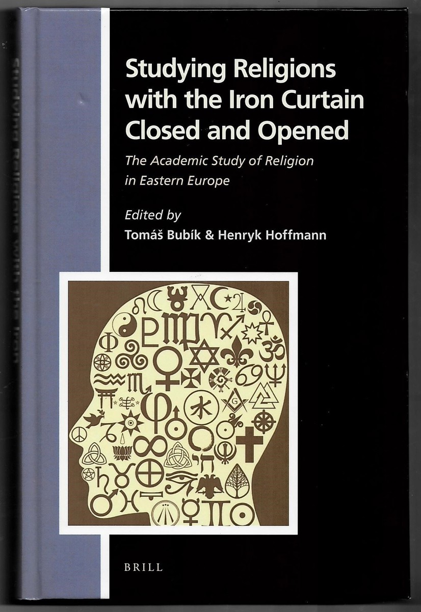 BUBIK, TOMAS & HENRYK HOFFMANN (EDITORS) - Studying Religions with the Iron Curtain Closed and Opened. The Academic Study of Religion in Eastern Europe (Numen Book Series. Studies in the History of Religions. Volume 149)