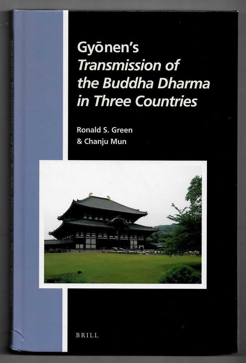 GREEN, RONALD S. & CHANJU MUN - Gyonen's Transmission of the Buddha Dharma in Three Countries (Numen Book Series. Studies in the History of Religions. Volume 159)