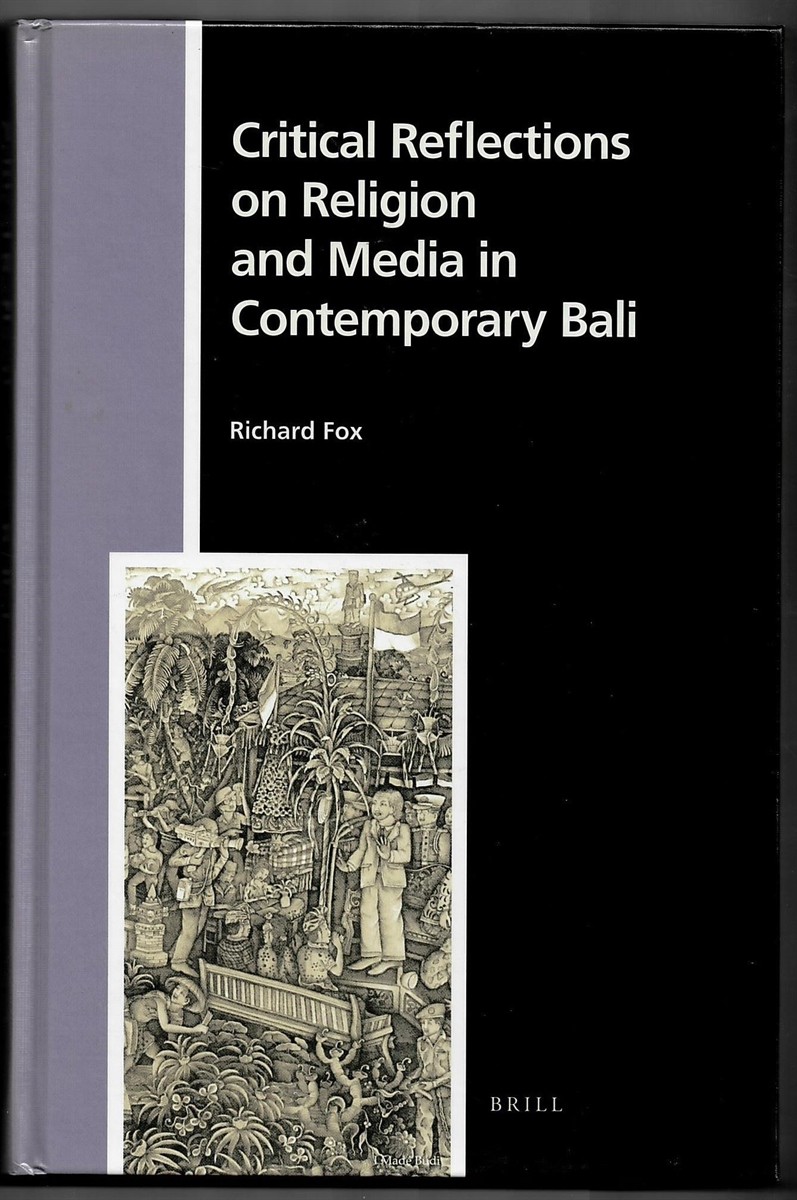 FOX, RICHARD - Critical Reflections on Religion and Media in Contemporary Bali (Numen Book Series. Studies in the History of Religions. Volume 130)