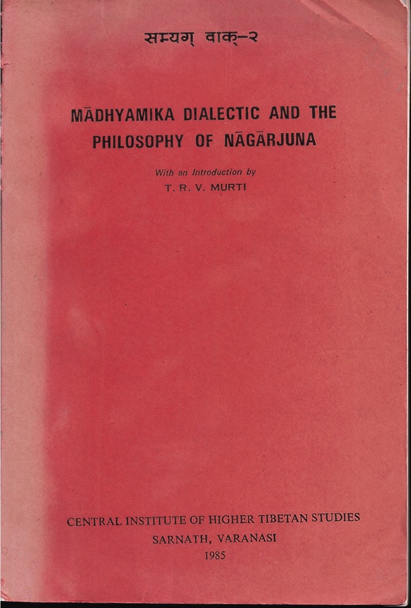 MURTI, T. V. - Madhyamika Dialectic and the Philosophy of Nagarjuna with an Introduction by T.V. Murti