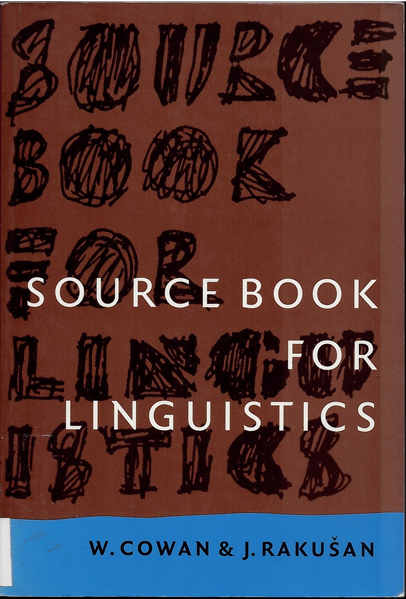 COWAN, WILLIAM & RAKUAN, JAROMIRA - Source Book for Linguistics: Third Revised Edition